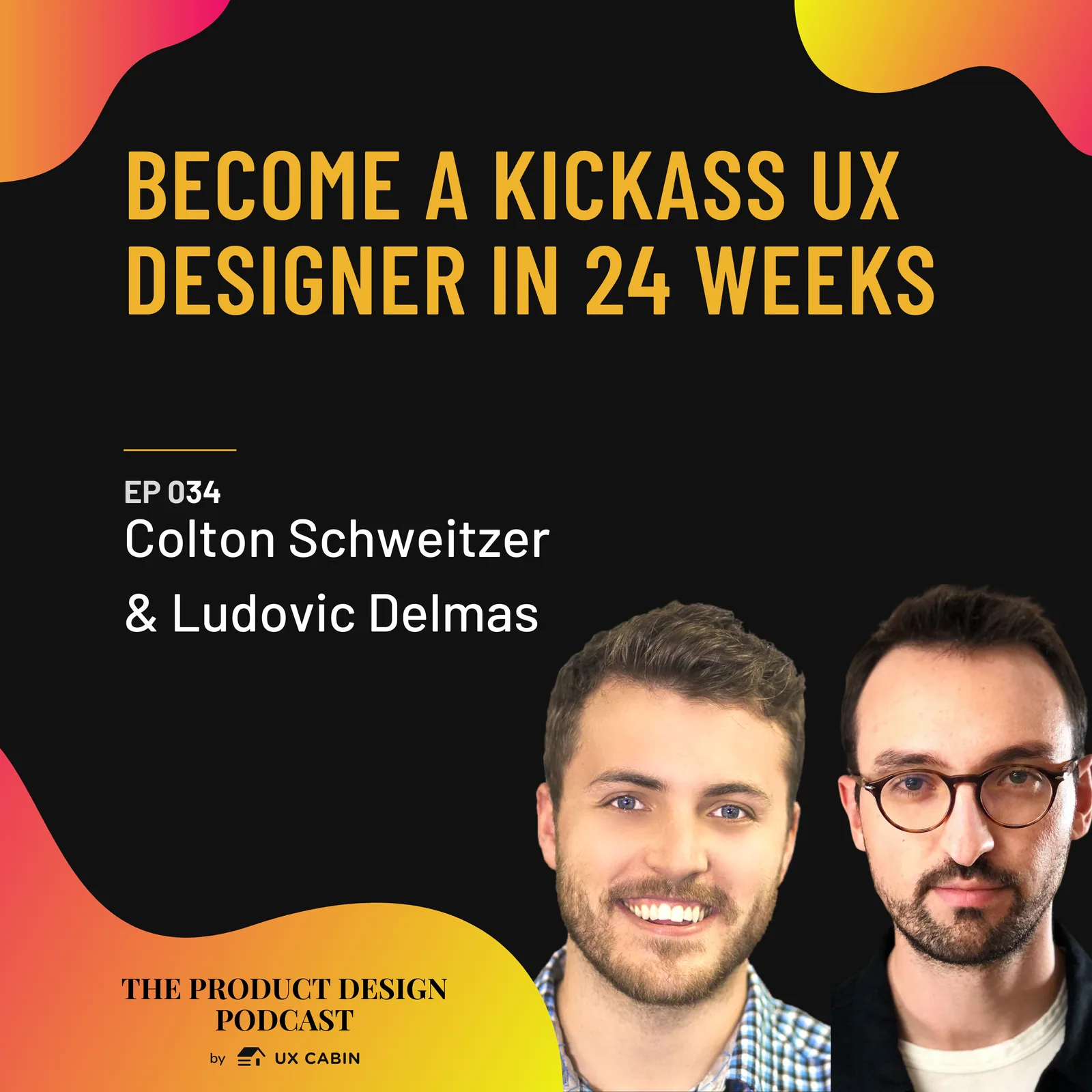 Colton Schweitzer & Ludovic Delmas - Become a Kickass UX Designer in 24 weeks
