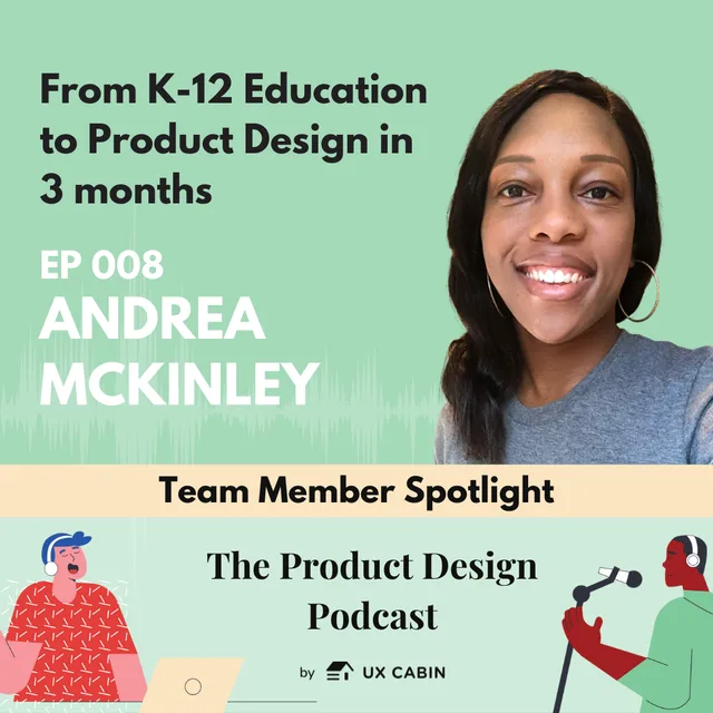 Andrea McKinley - From K-12 Education to Product Design in 3 months